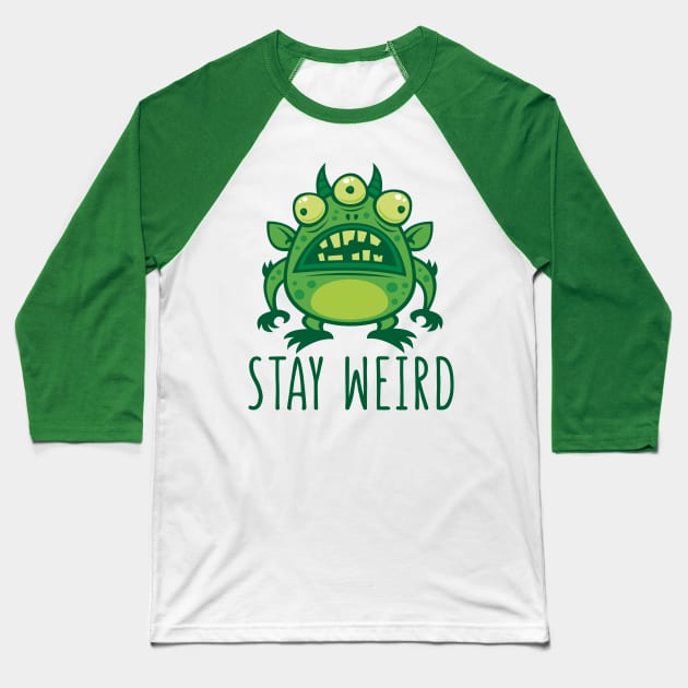 Stay Weird Alien Monster Baseball T-Shirt by fizzgig